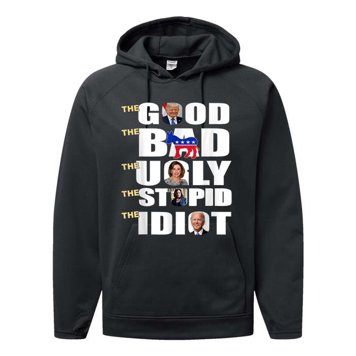 The Good The Bad The Ugly The Stupid The Idiot Support Trump Performance Fleece Hoodie