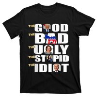 The Good The Bad The Ugly The Stupid The Idiot Support Trump T-Shirt