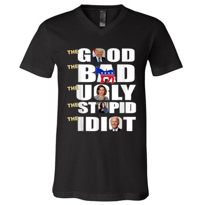 The Good The Bad The Ugly The Stupid The Idiot Support Trump V-Neck T-Shirt