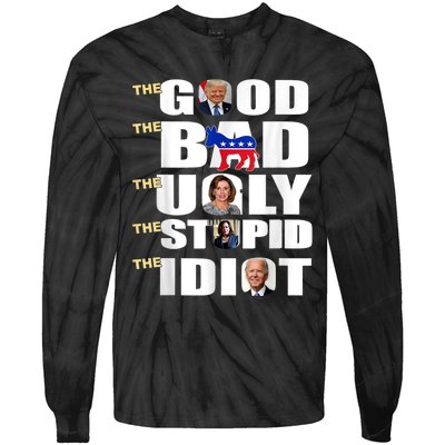 The Good The Bad The Ugly The Stupid The Idiot Support Trump Tie-Dye Long Sleeve Shirt