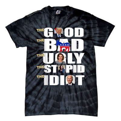 The Good The Bad The Ugly The Stupid The Idiot Support Trump Tie-Dye T-Shirt