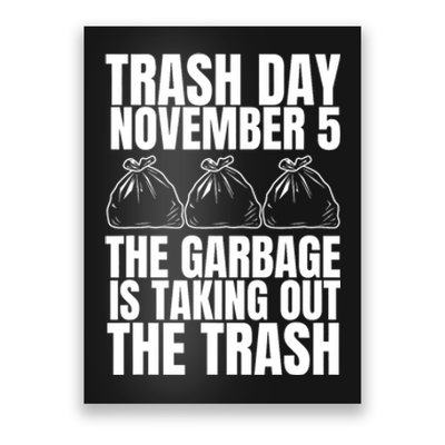 Trump Garbage Trash Day November 5 Garbage Taking Out Trash Poster