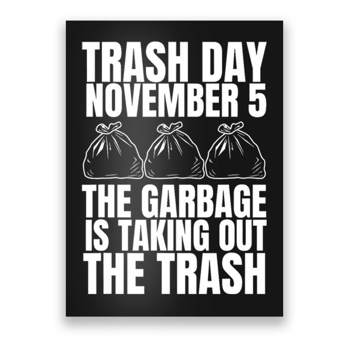 Trump Garbage Trash Day November 5 Garbage Taking Out Trash Poster