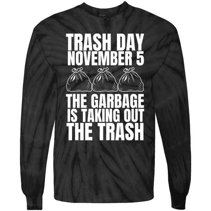 Trump Garbage Trash Day November 5 Garbage Taking Out Trash Tie-Dye Long Sleeve Shirt