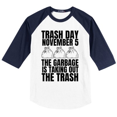 Trump Garbage Trash Day November 5 Garbage Taking Out Trash Baseball Sleeve Shirt