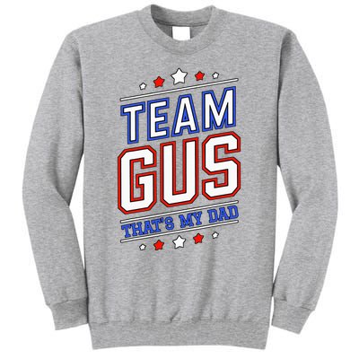 Team Gus ThatS My Dad Gus Support Saying Tall Sweatshirt