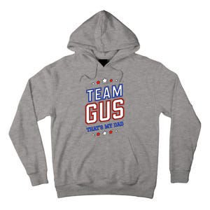 Team Gus ThatS My Dad Gus Support Saying Tall Hoodie