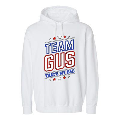 Team Gus ThatS My Dad Gus Support Saying Garment-Dyed Fleece Hoodie