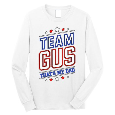 Team Gus ThatS My Dad Gus Support Saying Long Sleeve Shirt