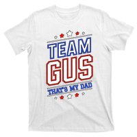 Team Gus ThatS My Dad Gus Support Saying T-Shirt