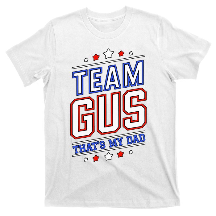 Team Gus ThatS My Dad Gus Support Saying T-Shirt