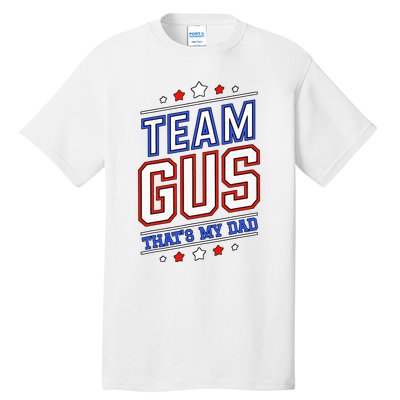 Team Gus ThatS My Dad Gus Support Saying Tall T-Shirt