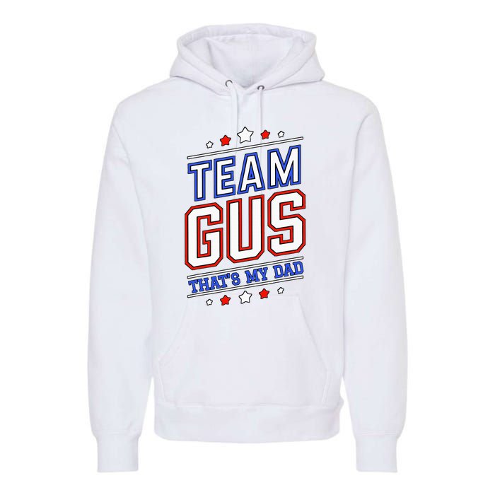 Team Gus ThatS My Dad Gus Support Saying Premium Hoodie