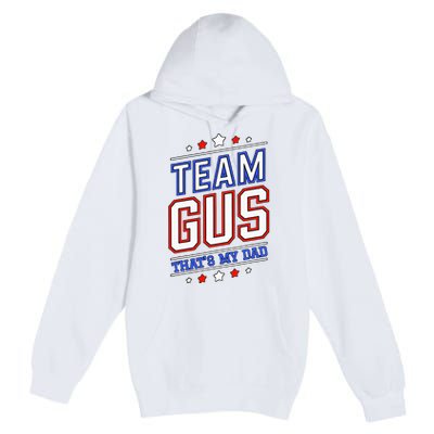 Team Gus ThatS My Dad Gus Support Saying Premium Pullover Hoodie