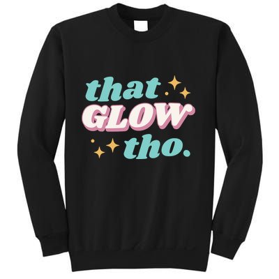 That Glow Tho Beauty Sweatshirt