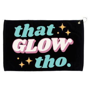 That Glow Tho Beauty Grommeted Golf Towel