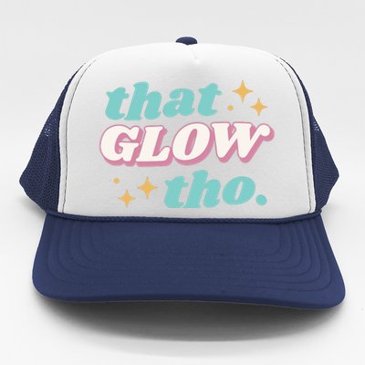 That Glow Tho Beauty Trucker Hat