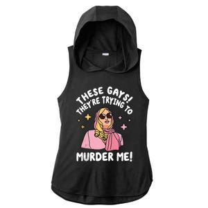 These Gays! Theyre Trying To Murder Me! Funny Quote Ladies PosiCharge Tri-Blend Wicking Draft Hoodie Tank