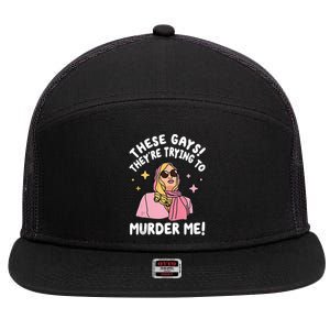 These Gays! Theyre Trying To Murder Me! Funny Quote 7 Panel Mesh Trucker Snapback Hat