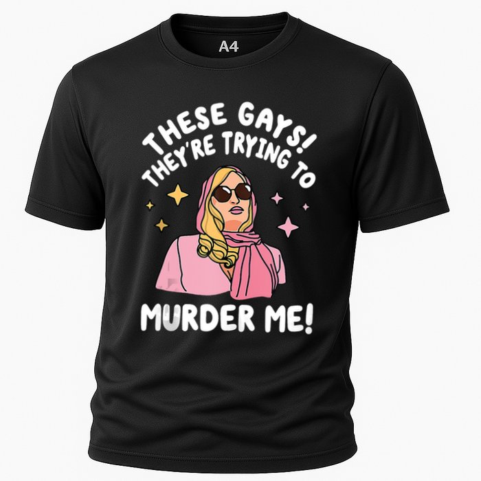 These Gays! Theyre Trying To Murder Me! Funny Quote Cooling Performance Crew T-Shirt