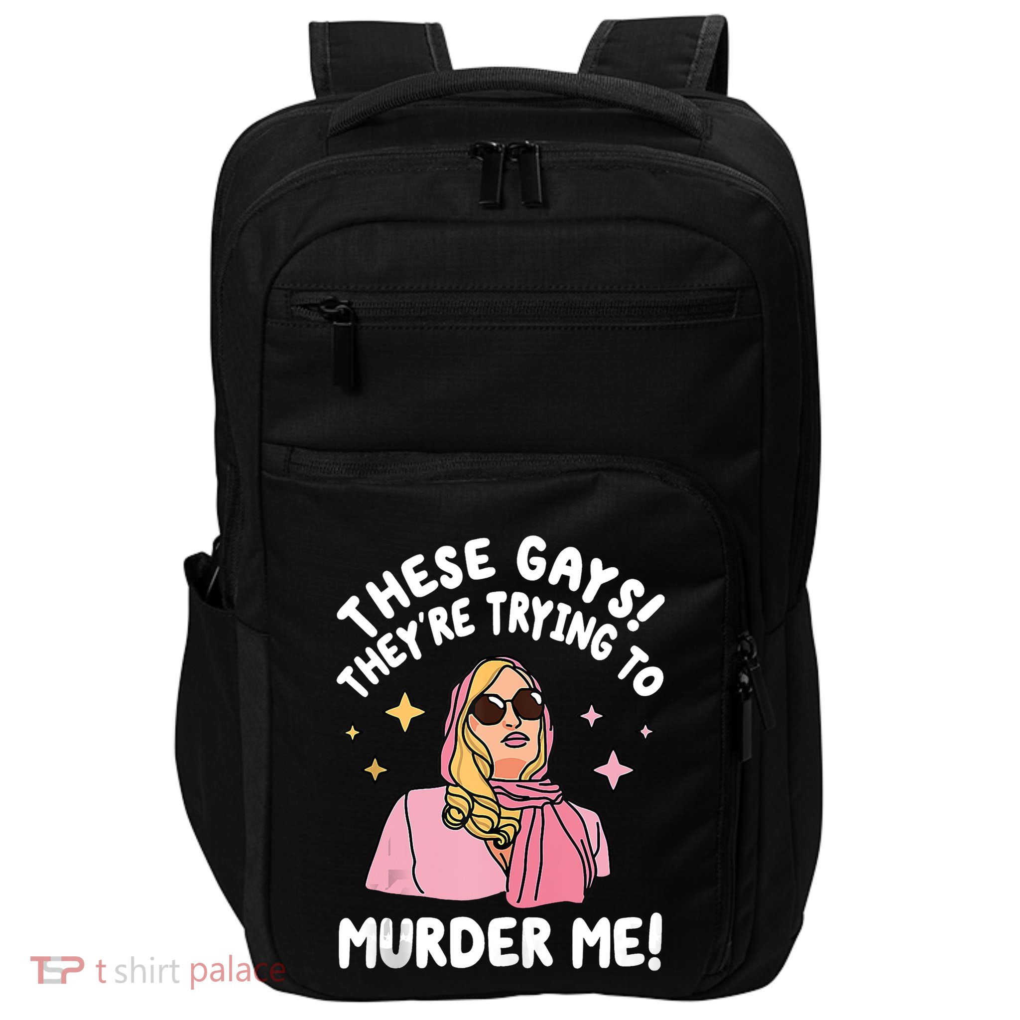 These Gays! Theyre Trying To Murder Me! Funny Quote Impact Tech Backpack