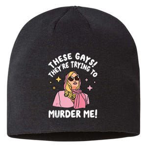 These Gays! Theyre Trying To Murder Me! Funny Quote Sustainable Beanie