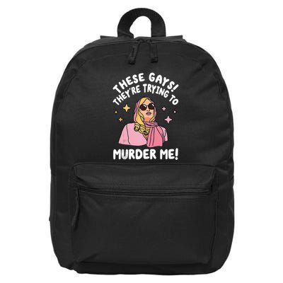 These Gays! Theyre Trying To Murder Me! Funny Quote 16 in Basic Backpack