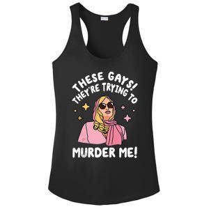 These Gays! Theyre Trying To Murder Me! Funny Quote Ladies PosiCharge Competitor Racerback Tank