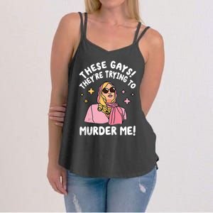 These Gays! Theyre Trying To Murder Me! Funny Quote Women's Strappy Tank