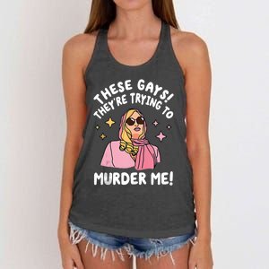 These Gays! Theyre Trying To Murder Me! Funny Quote Women's Knotted Racerback Tank