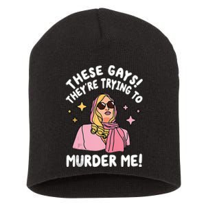 These Gays! Theyre Trying To Murder Me! Funny Quote Short Acrylic Beanie