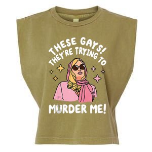 These Gays! Theyre Trying To Murder Me! Funny Quote Garment-Dyed Women's Muscle Tee