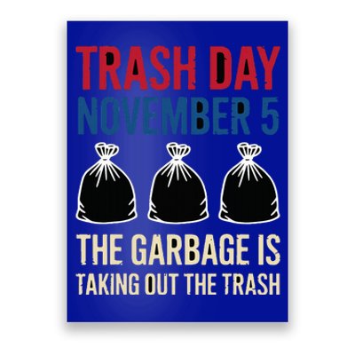 Trump Garbage Trash Day November 5 Garbage Taking Out Trash Poster