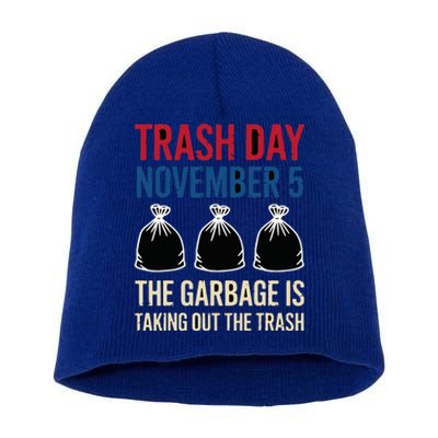 Trump Garbage Trash Day November 5 Garbage Taking Out Trash Short Acrylic Beanie