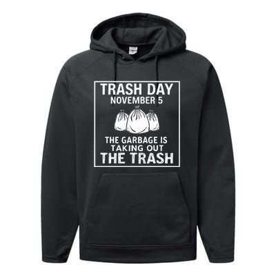 Trump Garbage Trash Day November 5 Garbage Taking Out Trash Performance Fleece Hoodie