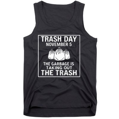 Trump Garbage Trash Day November 5 Garbage Taking Out Trash Tank Top