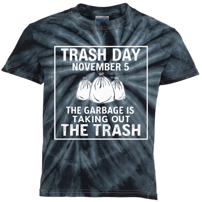 Trump Garbage Trash Day November 5 Garbage Taking Out Trash Kids Tie-Dye T-Shirt