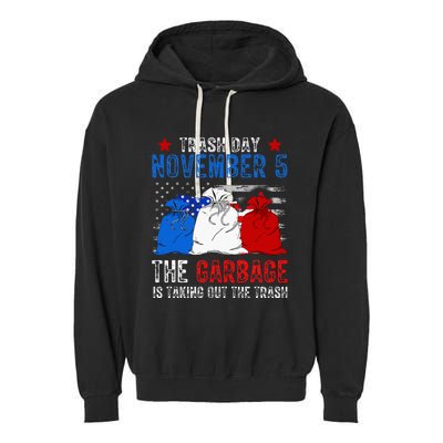 Trump Garbage Trash Day November 5 Garbage Taking Out Trash Garment-Dyed Fleece Hoodie