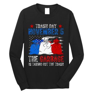 Trump Garbage Trash Day November 5 Garbage Taking Out Trash Long Sleeve Shirt