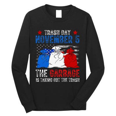 Trump Garbage Trash Day November 5 Garbage Taking Out Trash Long Sleeve Shirt