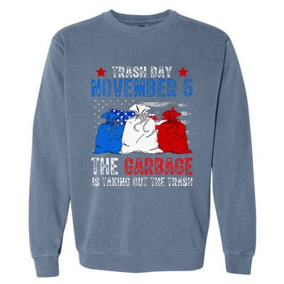 Trump Garbage Trash Day November 5 Garbage Taking Out Trash Garment-Dyed Sweatshirt