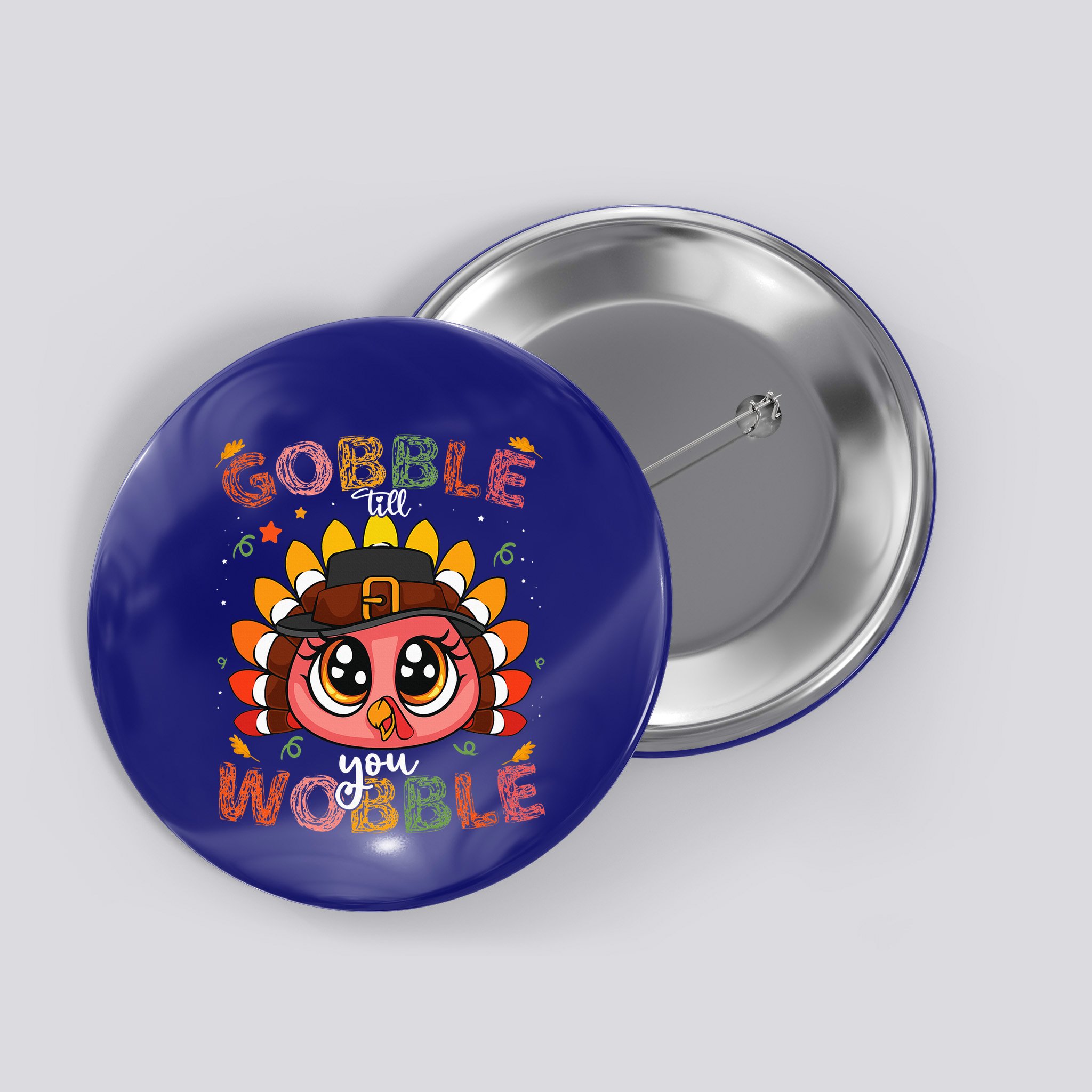 Turkey Gobble Till You Wobble Pilgrim Thanksgiving Button
