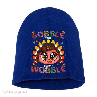 Turkey Gobble Till You Wobble Pilgrim Thanksgiving Short Acrylic Beanie