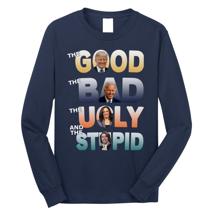 The Good Trump Bad Ugly And The Stupid, Bad Biden Long Sleeve Shirt