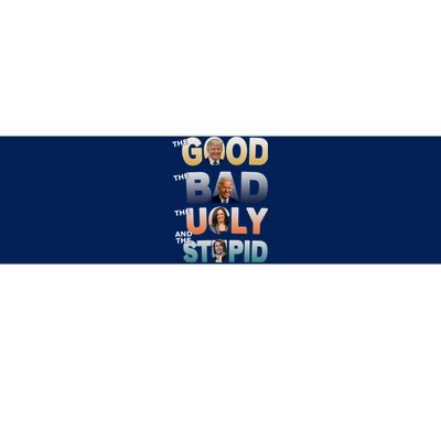 The Good Trump Bad Ugly And The Stupid, Bad Biden Bumper Sticker