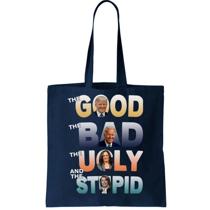 The Good Trump Bad Ugly And The Stupid, Bad Biden Tote Bag