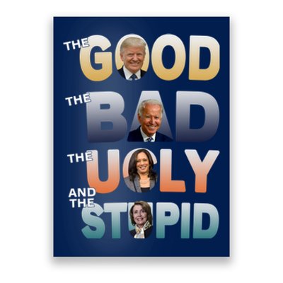 The Good Trump Bad Ugly And The Stupid, Bad Biden Poster