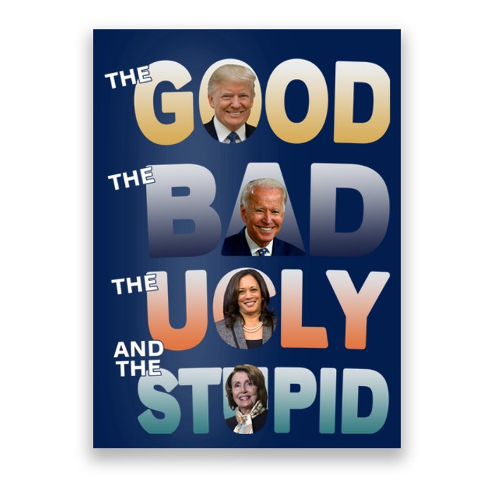 The Good Trump Bad Ugly And The Stupid, Bad Biden Poster