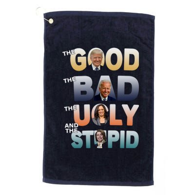 The Good Trump Bad Ugly And The Stupid, Bad Biden Platinum Collection Golf Towel