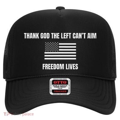 Thank God The Left CanT Aim Freedom Lives High Crown Mesh Back Trucker Hat